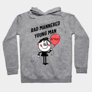 Bad Mannered Young Man Hoodie